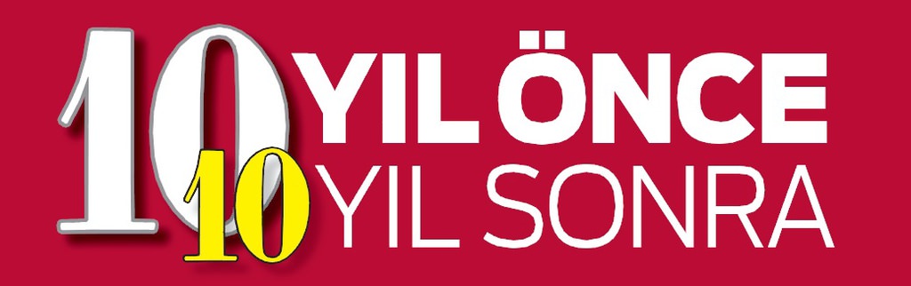 10 Yıl Önce 10 Yıl Sonra