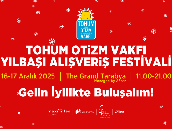 Tohum Otizm Vakfı Yılbaşı Alışveriş Festivali, 16–17 Aralık 2025’te The Grand Tarabya’da Gerçekleşiyor