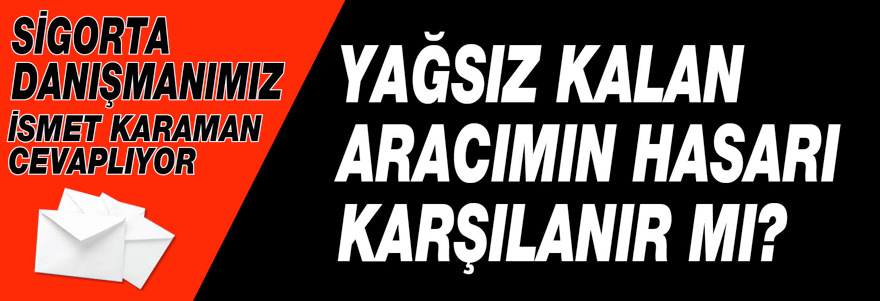 Yağsız Kalan Aracımın Hasarı Karşılanır Mı?