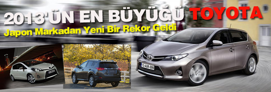 2013’ün En Büyüğü Toyota Oldu