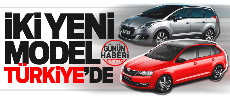 İki Yeni Model Türkiye’de