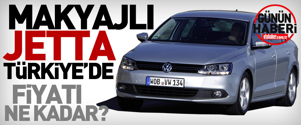 Makyajlı Jetta Satışa Sunuldu