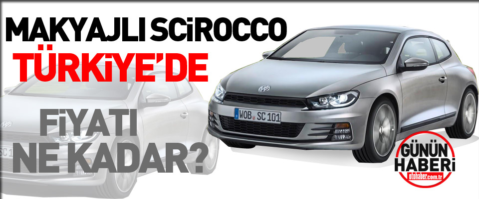 Makyajlı Scirocco Türkiye’de Satışa Sunuldu