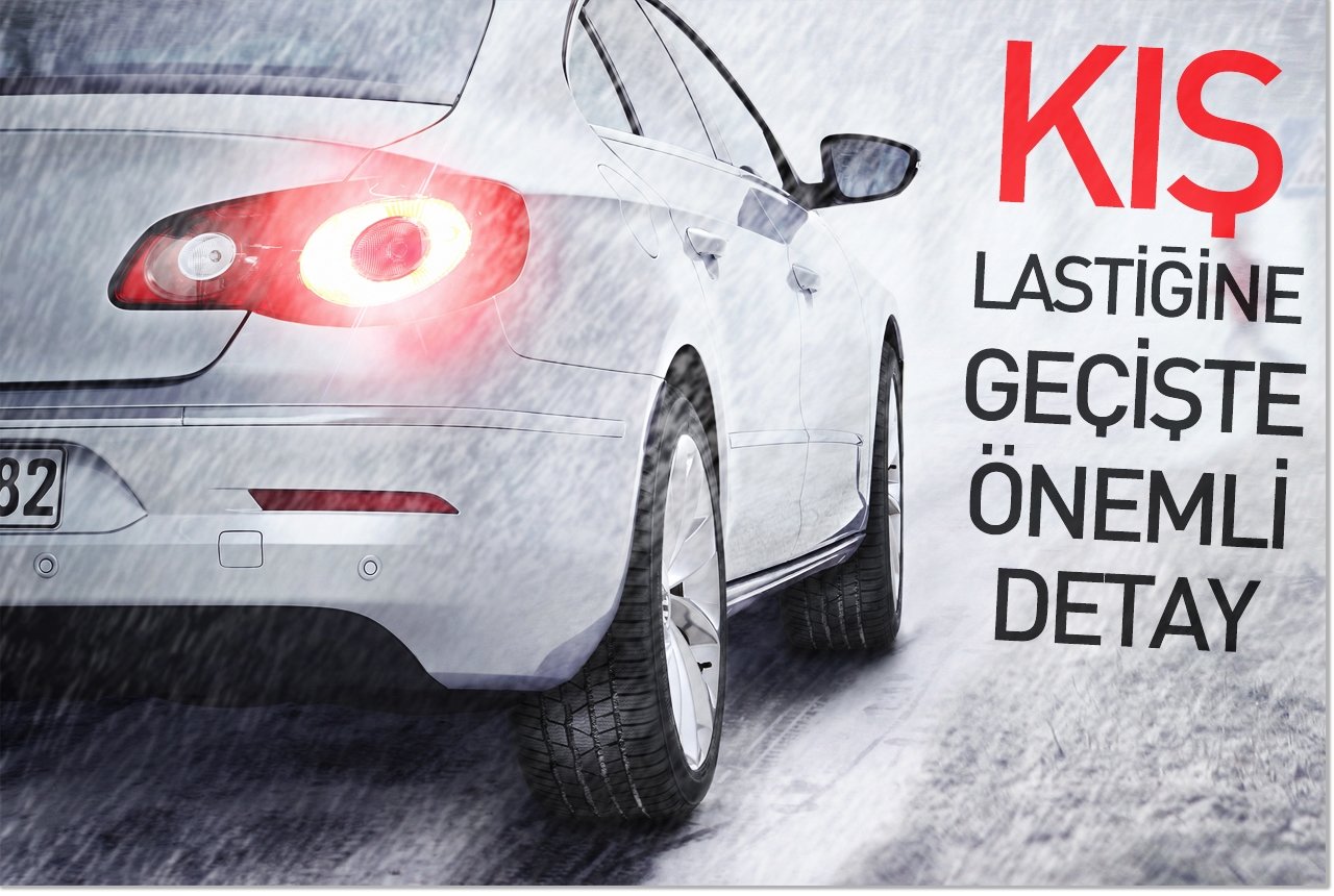 Kış lastiğine geçişte önemli detay