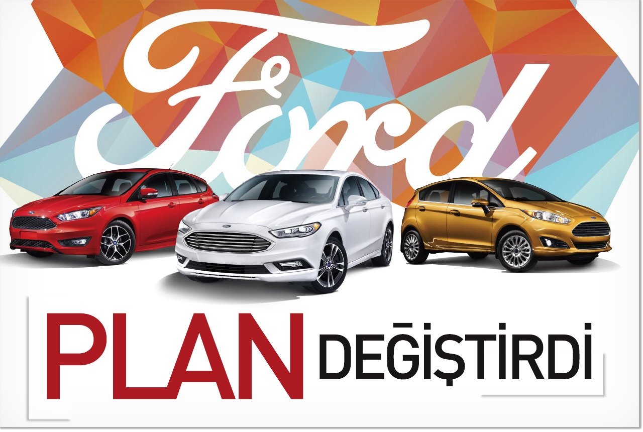 Ford plan değiştirdi