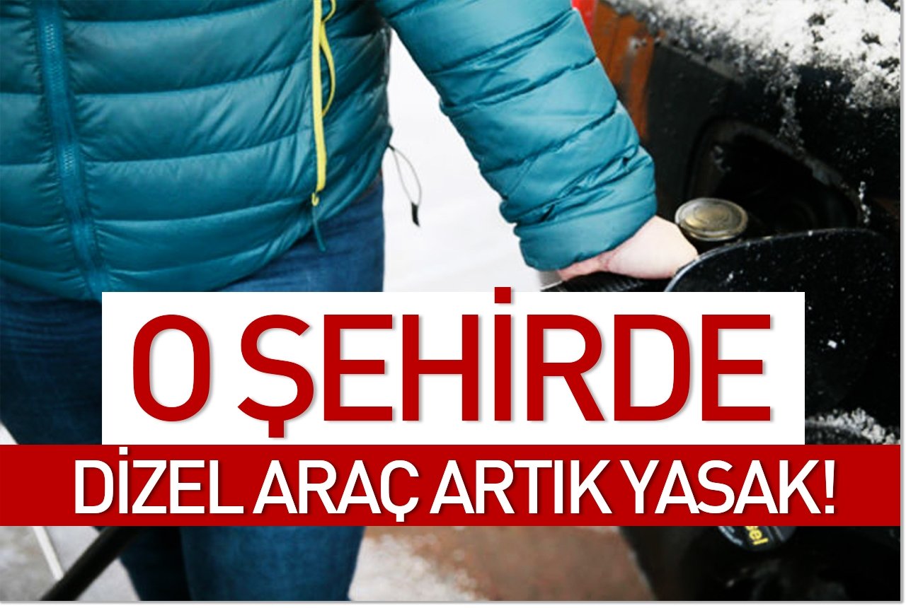 O şehirde dizel araç artık yasak!