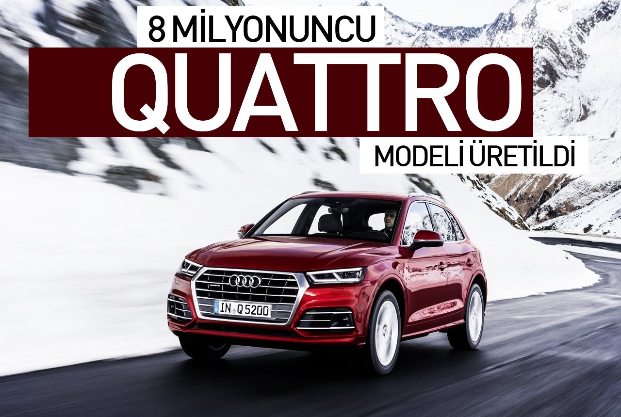 8 milyonuncu quattro modeli üretildi