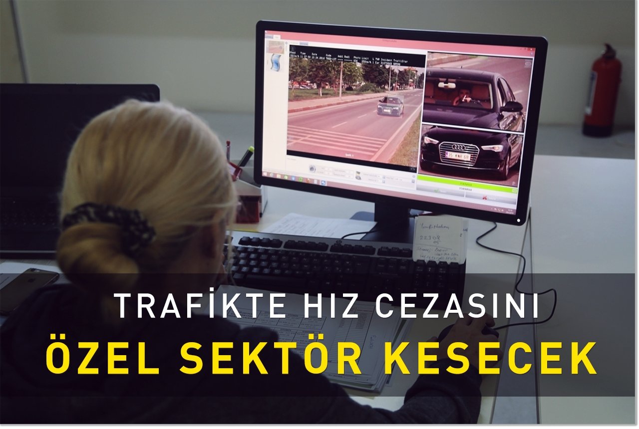 Trafikte hız cezasını özel sektör kesecek