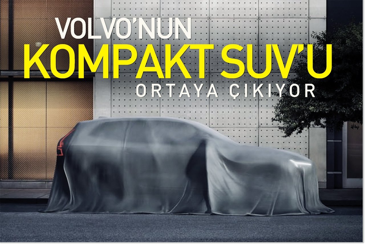 Volvo’nun kompakt SUV’u ortaya çıkıyor