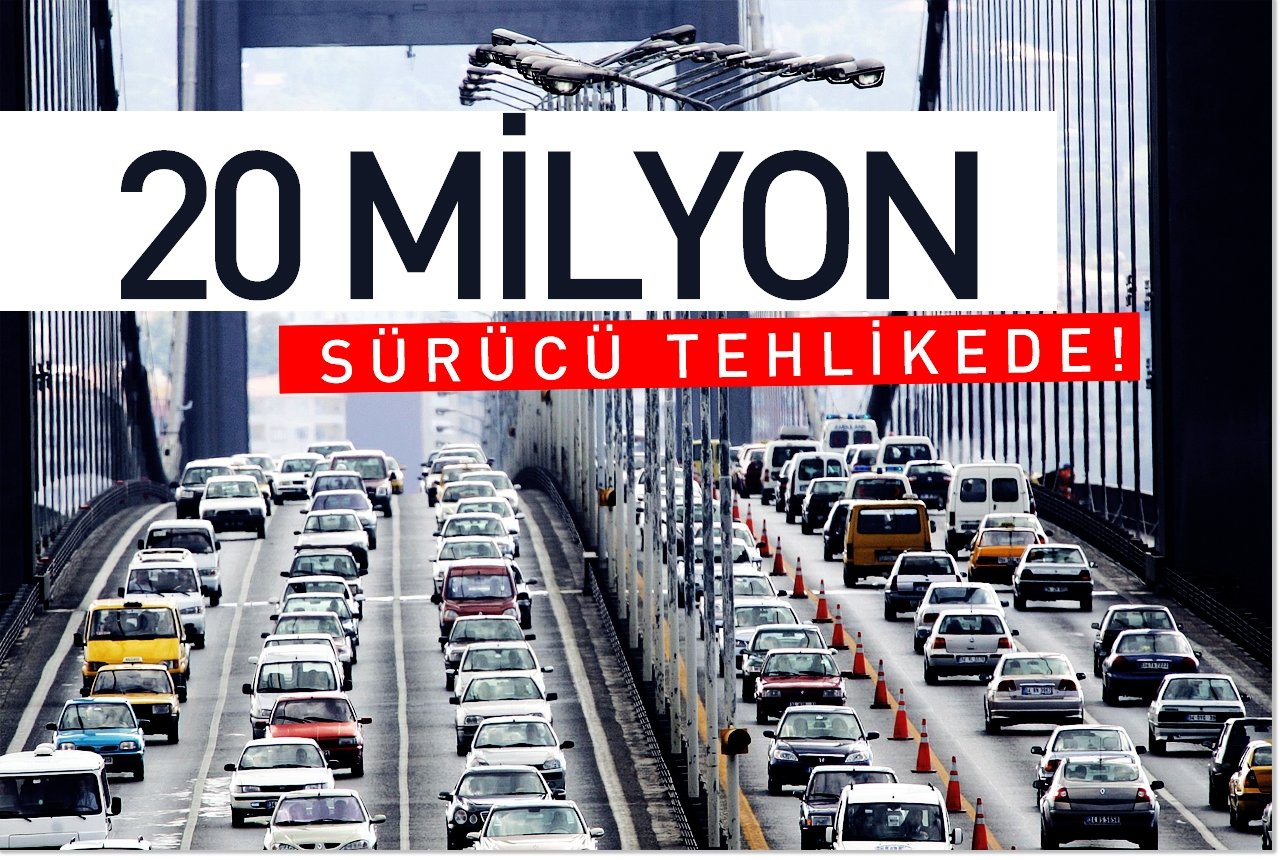20 milyon sürücü tehlikede!