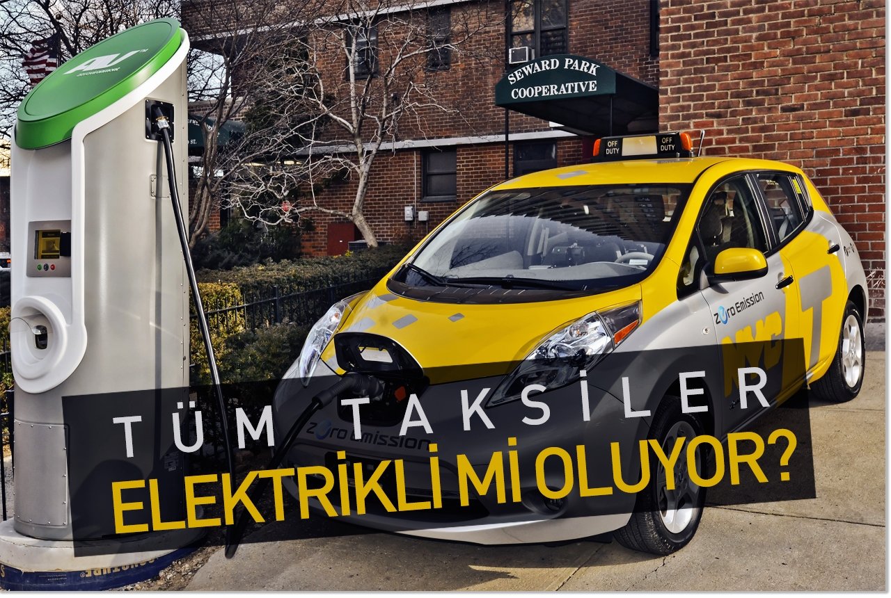 Tüm taksiler elektrikli mi oluyor?
