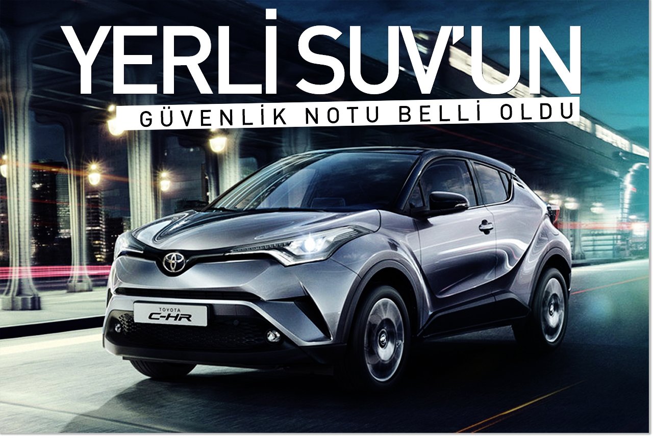 Yerli SUV’un güvenlik notu belli oldu
