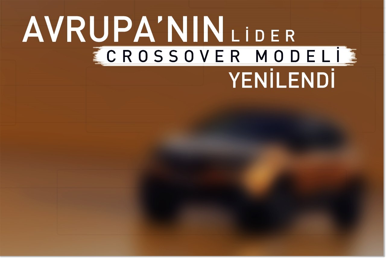 Avrupa’nın lider crossover modeli yenilendi