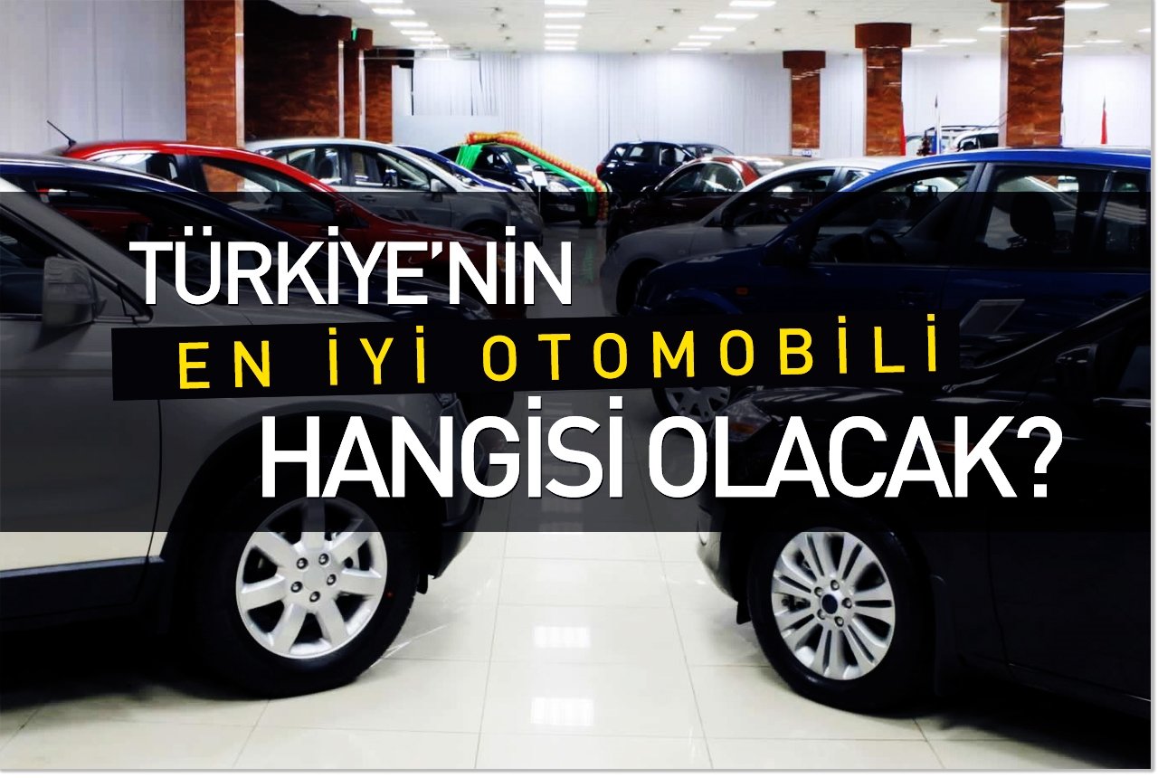 Türkiye'nin en iyi otomobili hangisi olacak?