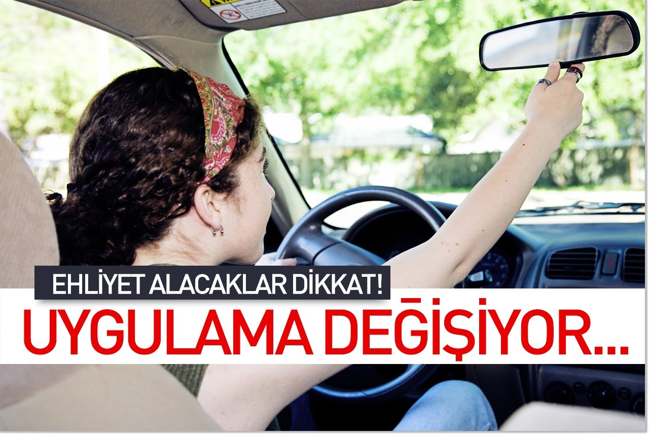 Ehliyet alacaklar dikkat! Uygulama değişiyor...