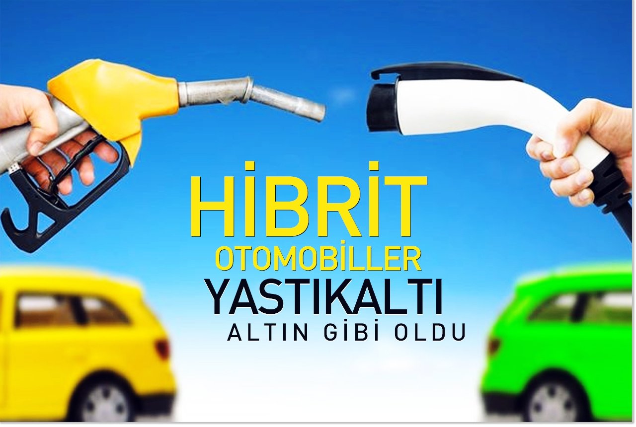 Hibrit otomobiller yastıkaltı altın gibi oldu