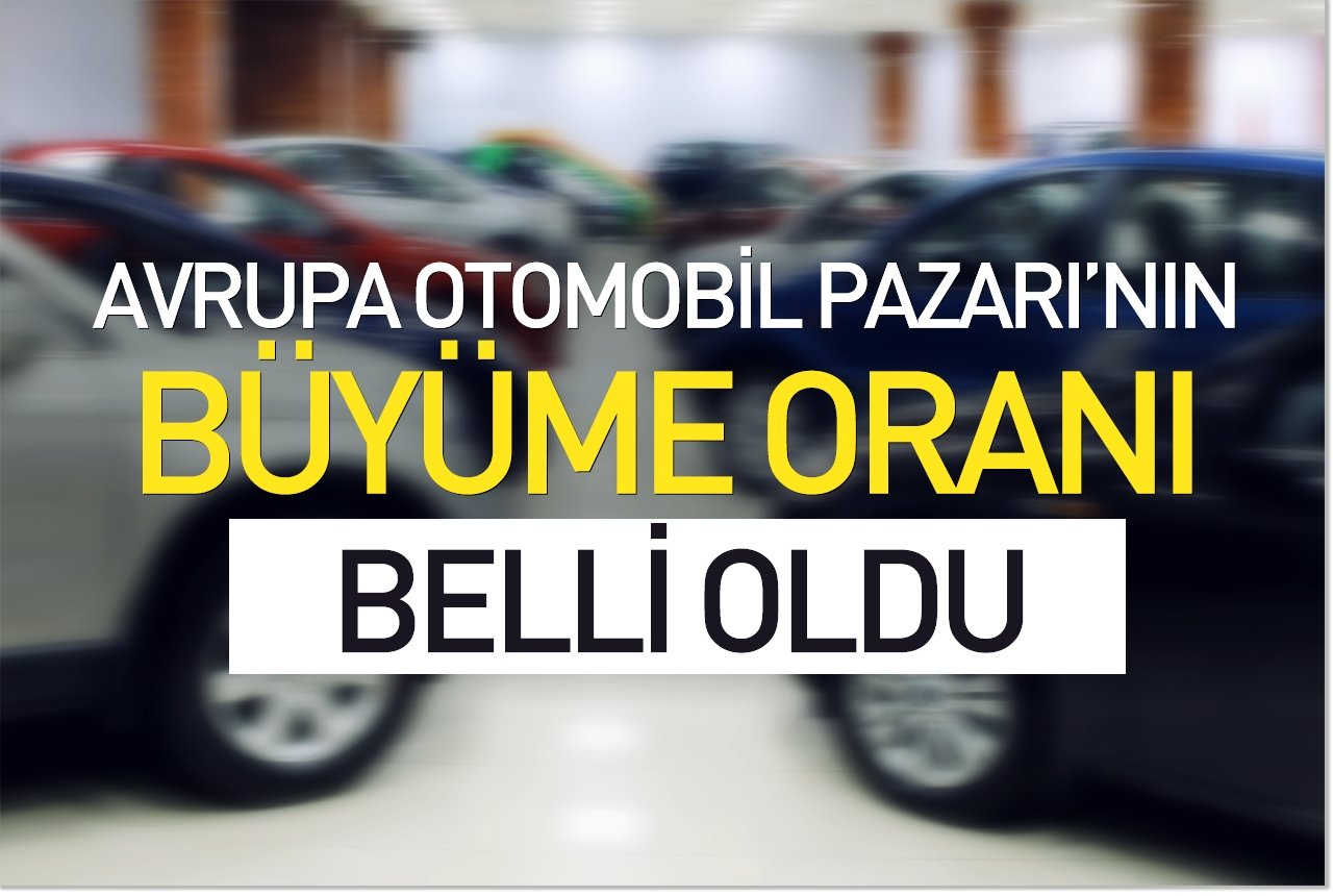 Avrupa otomobil pazarı yüzde 6,1 büyüdü