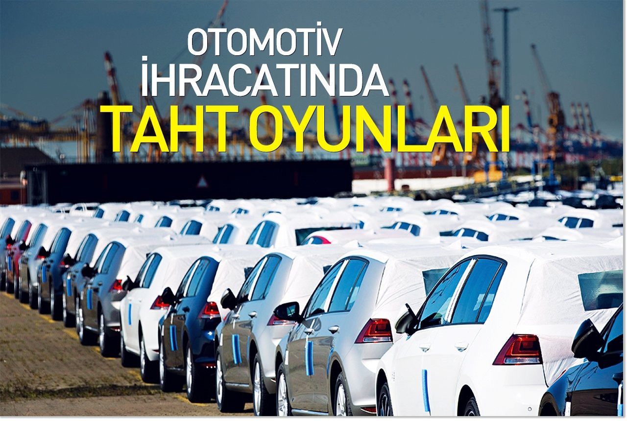 Otomotiv ihracatında taht oyunları