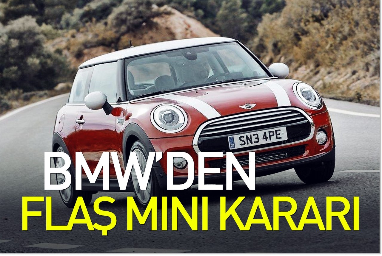 BMW'den flaş Mini kararı