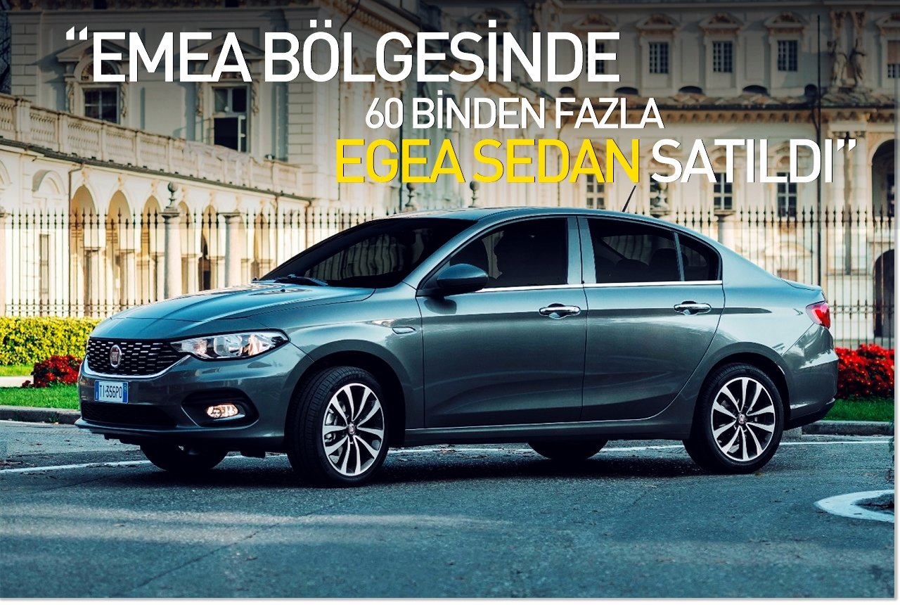 "EMEA bölgesinde 60 binden fazla Egea Sedan satıldı"