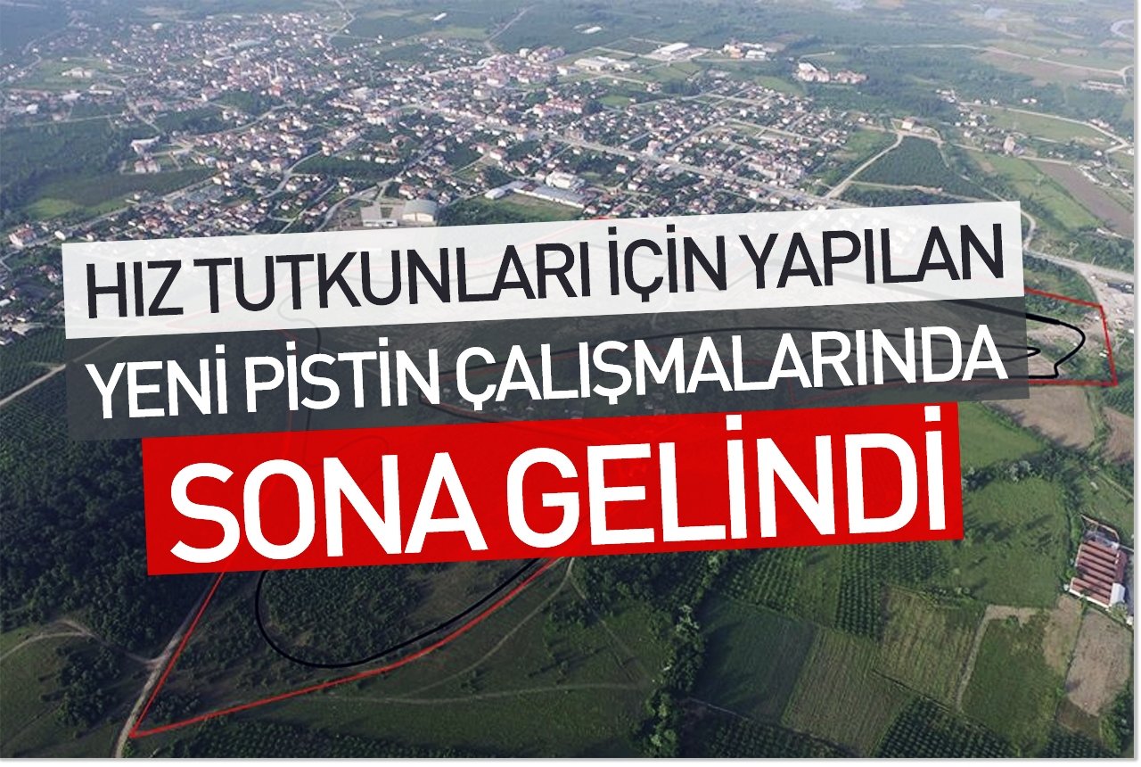 Hız tutkunları için yapılan yeni pistin çalışmalarında sona gelindi