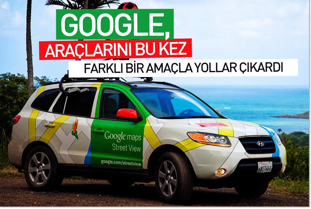 Google, araçlarını bu kez farklı bir amaçla yollara çıkardı