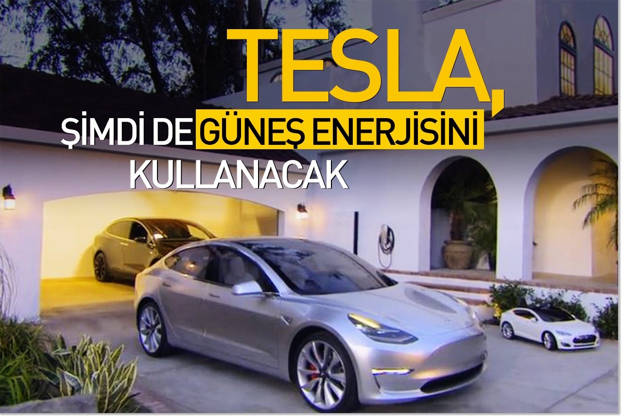 Tesla, şimdi de güneş enerjisini kullanacak