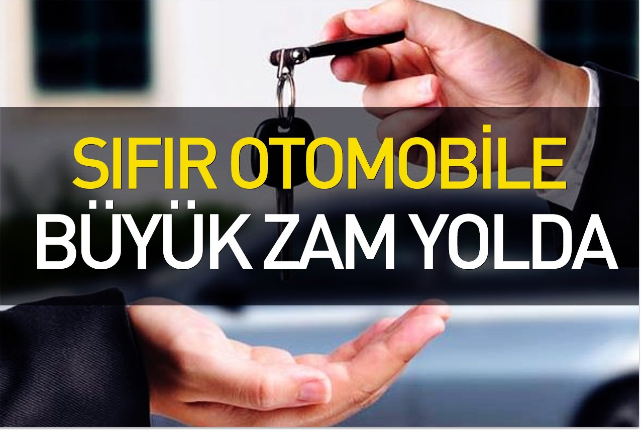 Sıfır otomobile büyük zam yolda