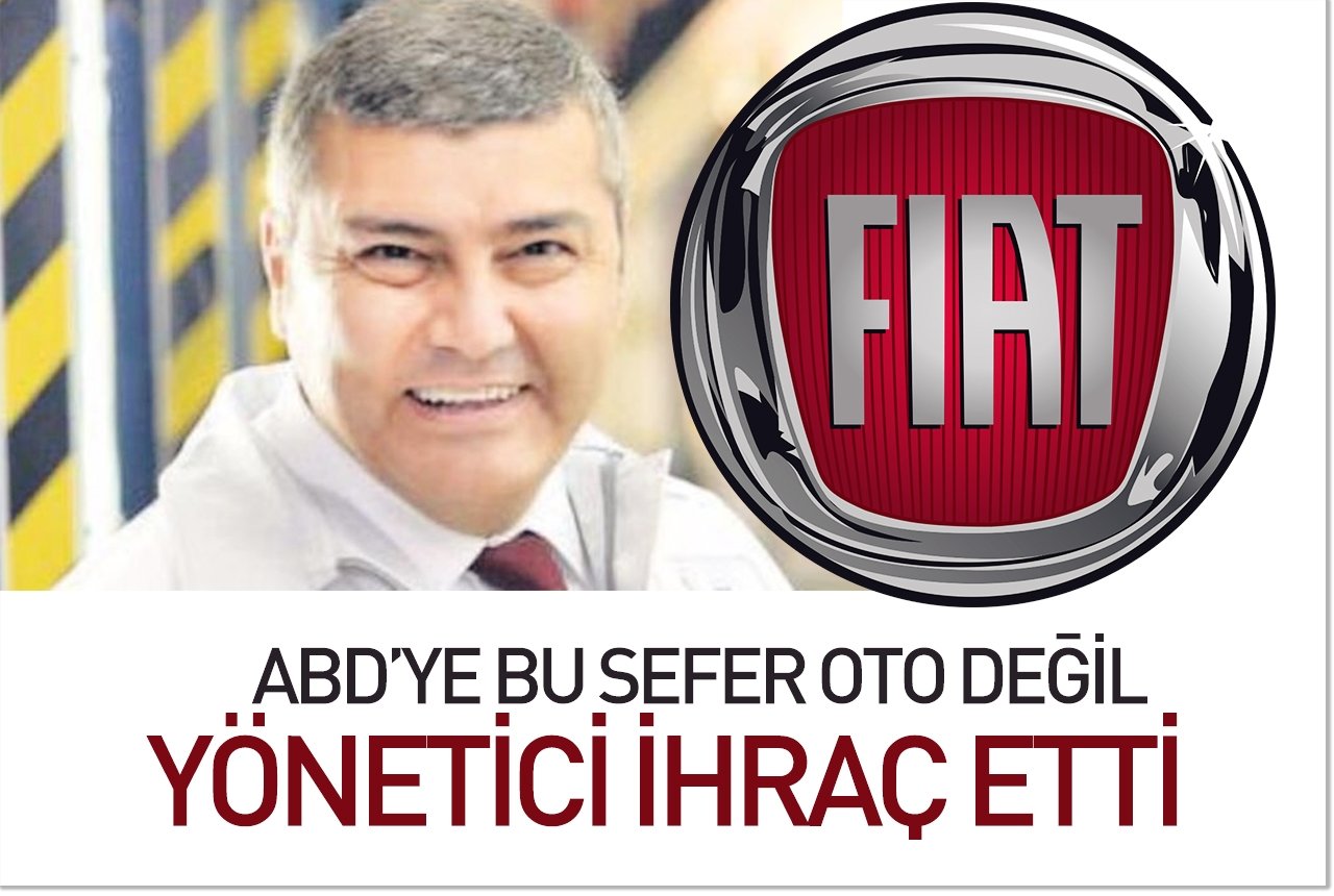 Fiat, ABD'ye bu sefer oto değil yönetici ihraç etti