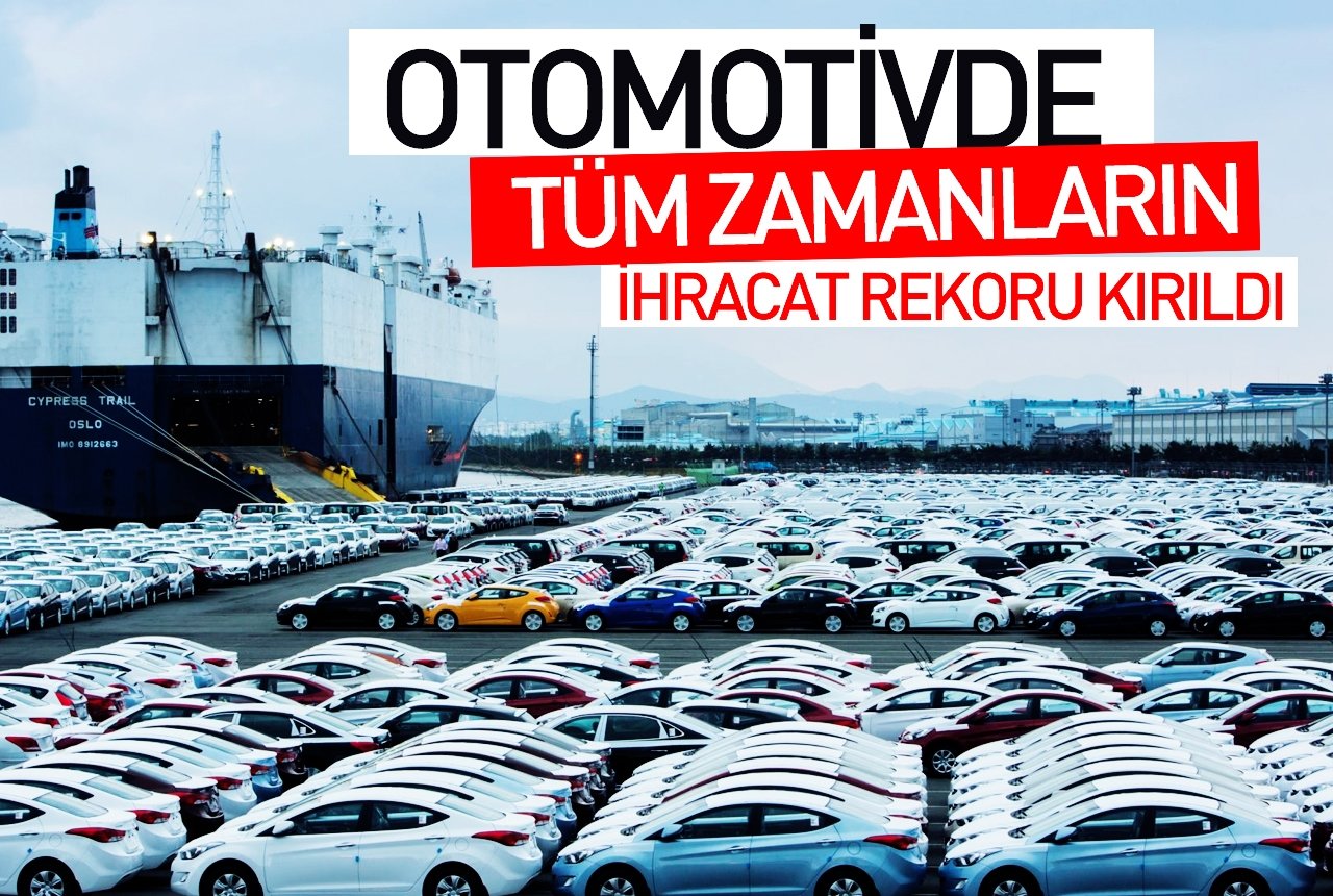 Otomotivde tüm zamanların ihracat rekoru kırıldı