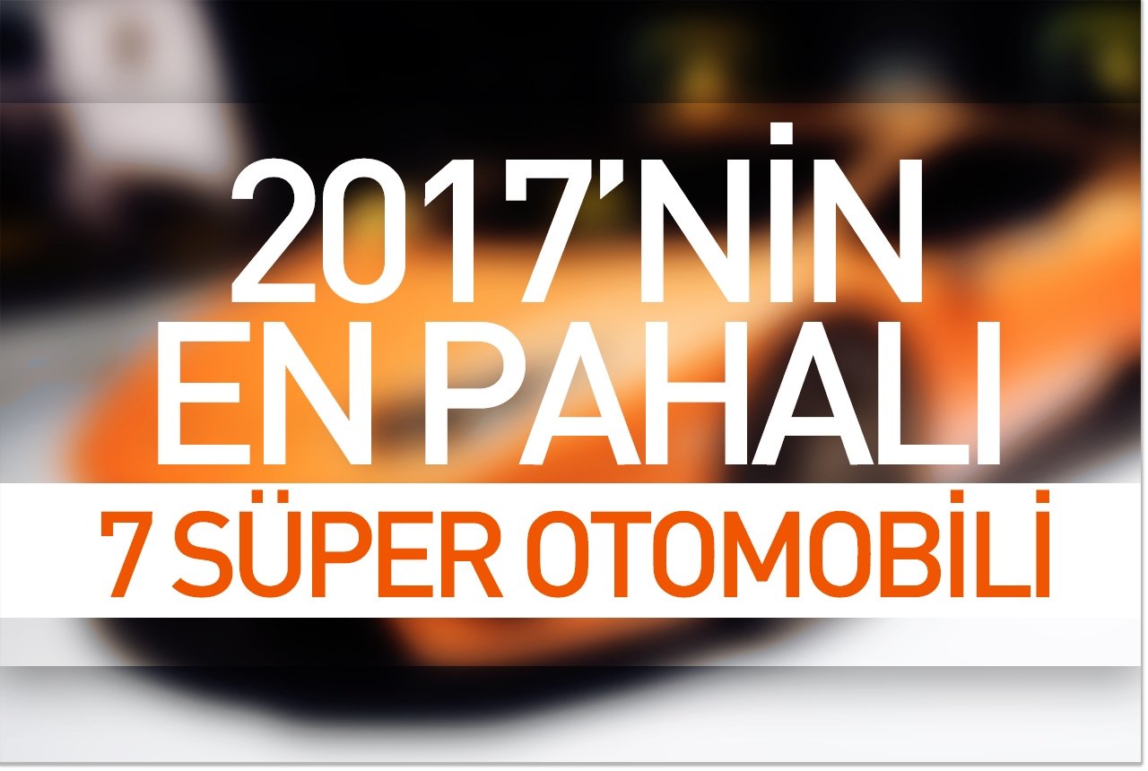 2017'nin en pahalı 7 süper otomobili
