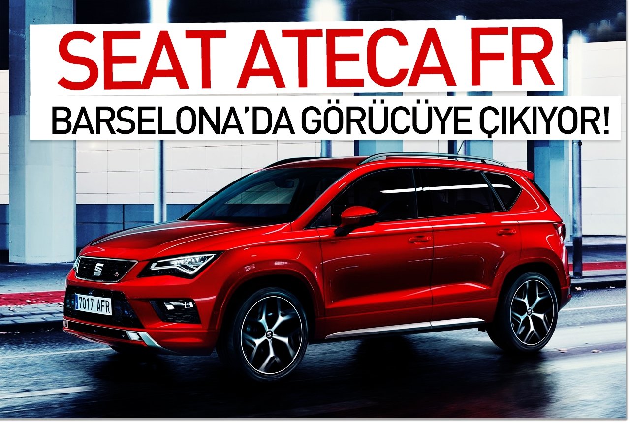 SEAT Ateca FR Barselona’da görücüye çıkıyor!