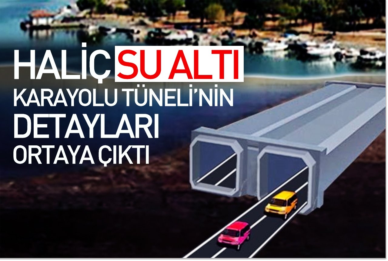 Haliç Su Altı Karayolu Tüneli'nin detayları ortaya çıktı