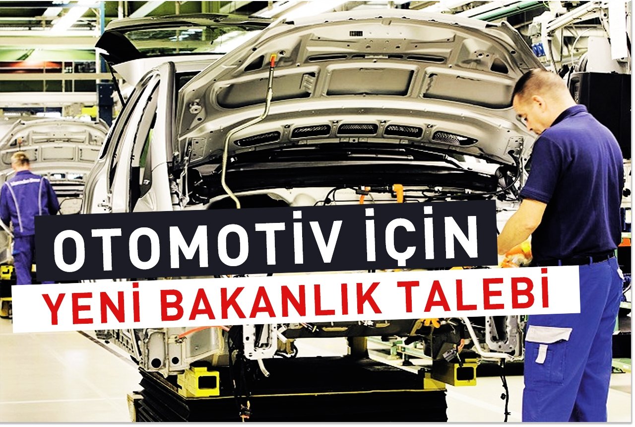 Otomotiv için yeni bakanlık talebi