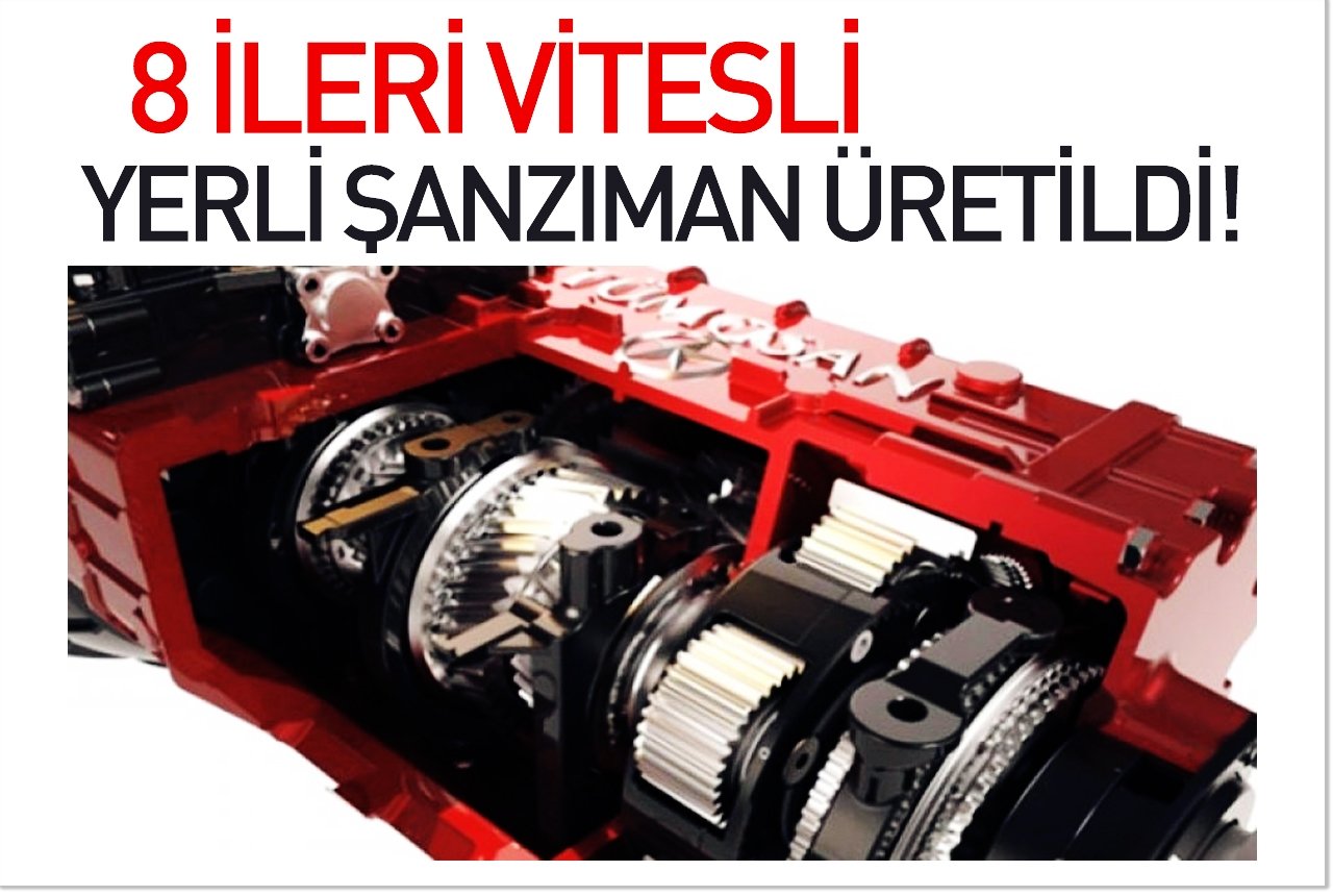 8 ileri vitesli yerli şanzıman üretildi! İşte özellikleri…