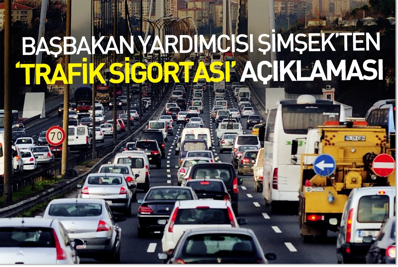 Başbakan Yardımcısı Şimşek'ten 'trafik sigortası' açıklaması