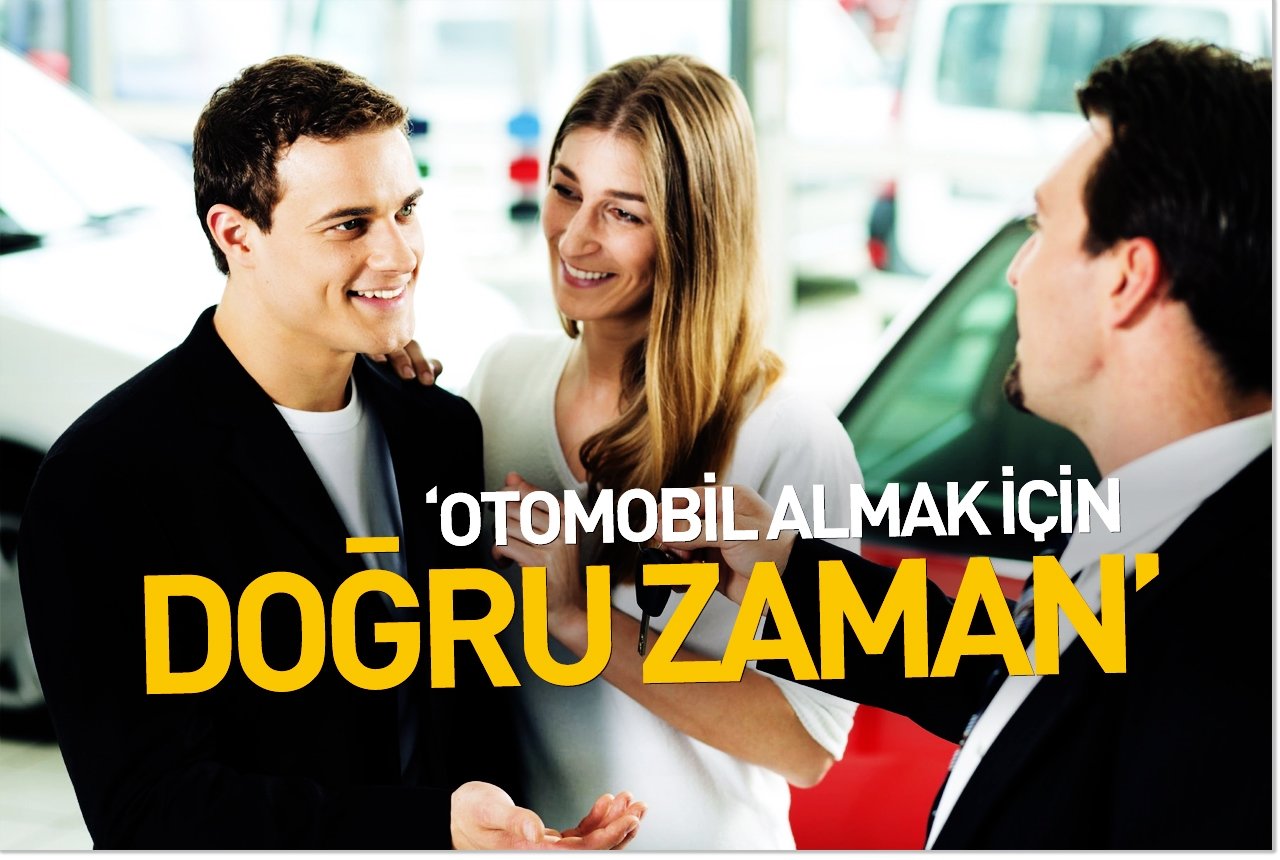 'Otomobil almak için doğru zaman'