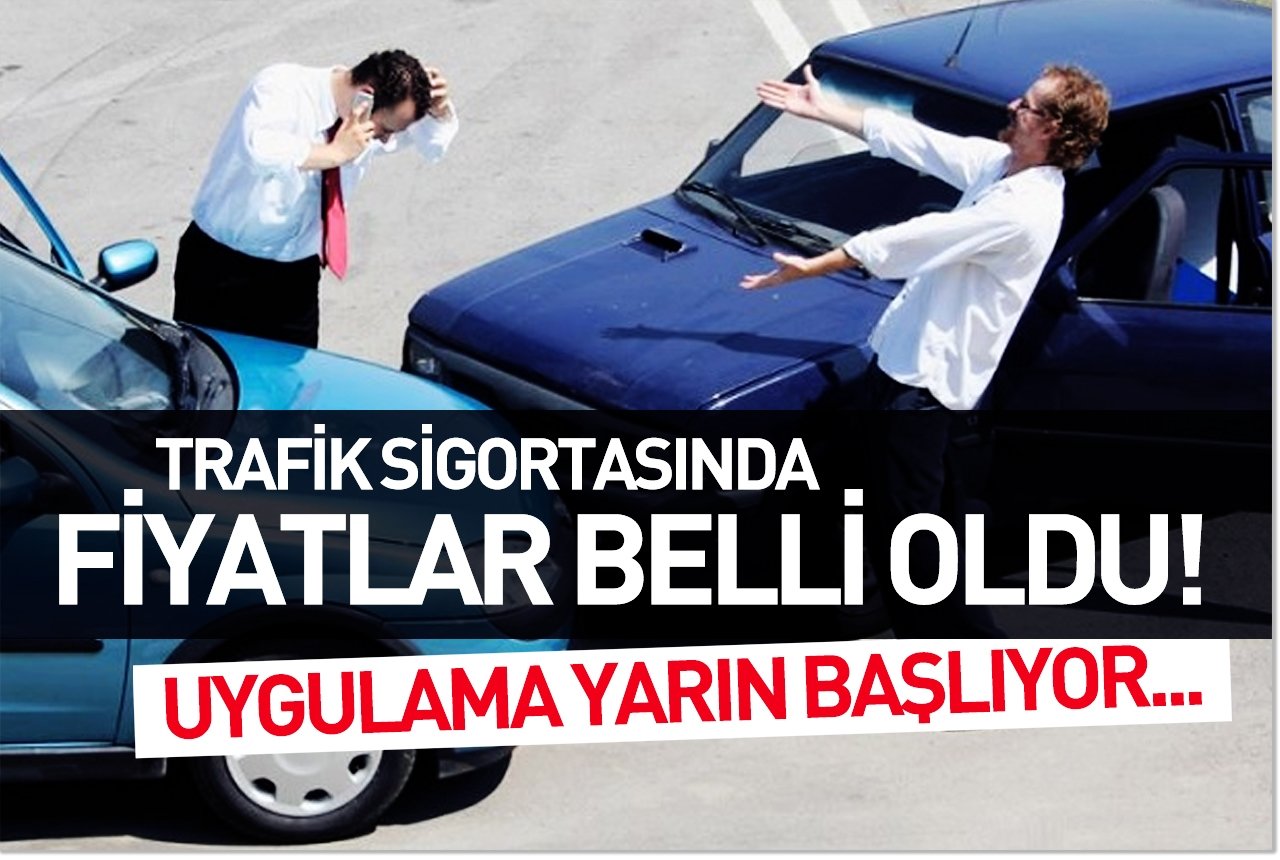 Trafik sigortasında fiyatlar belli oldu! Uygulama yarın başlıyor