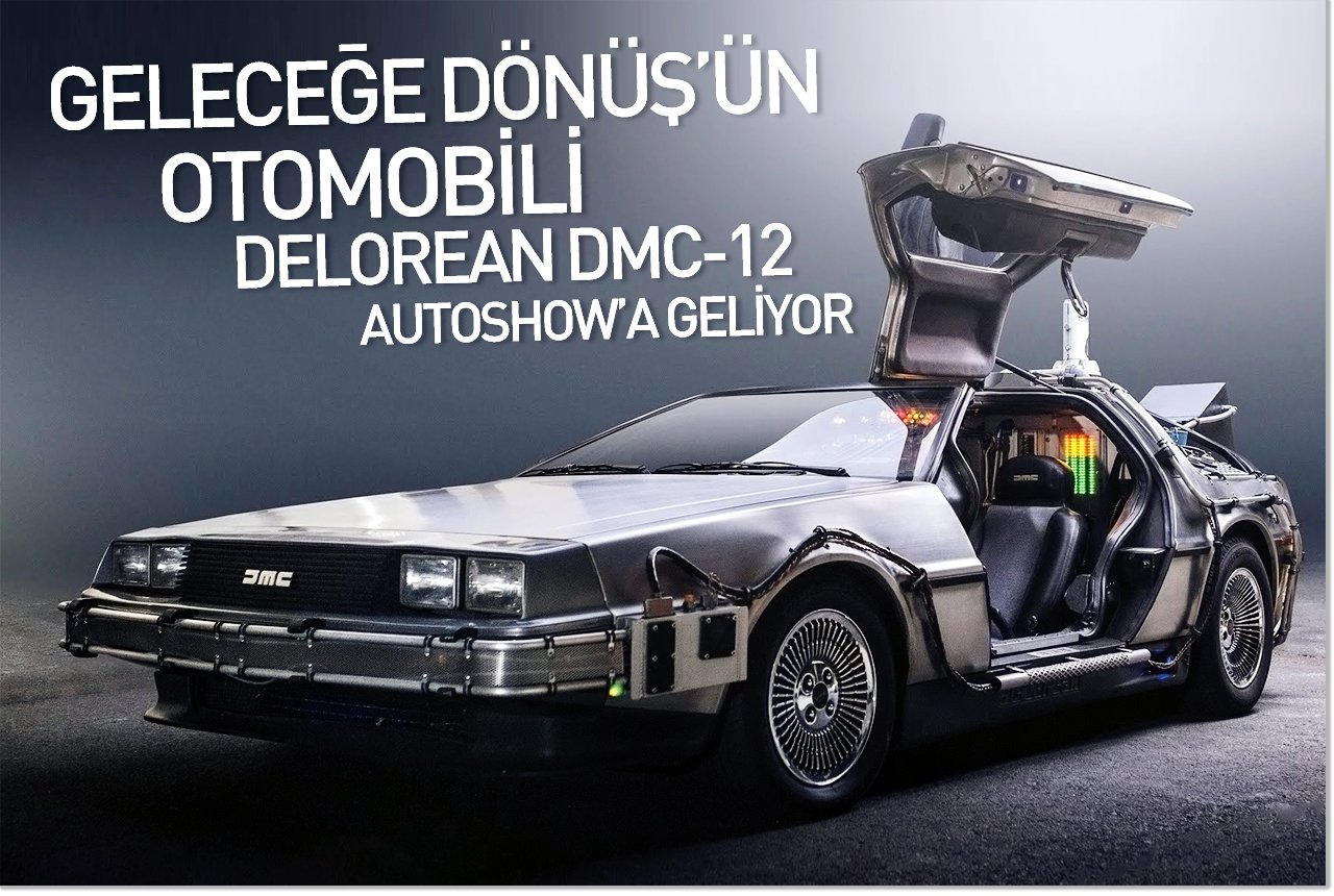 Geleceğe Dönüş'ün otomobili DeLorean DMC-12, Autoshow’a geliyor