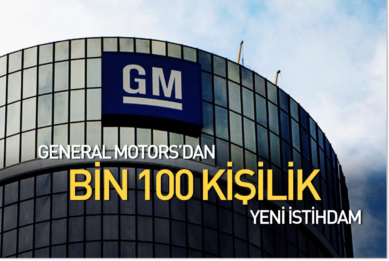 General Motors'dan bin 100 kişilik yeni istihdam