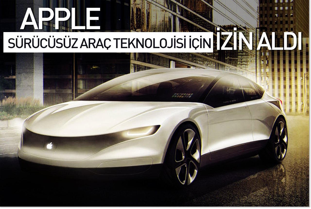 Apple, sürücüsüz araç teknolojisi için izin aldı
