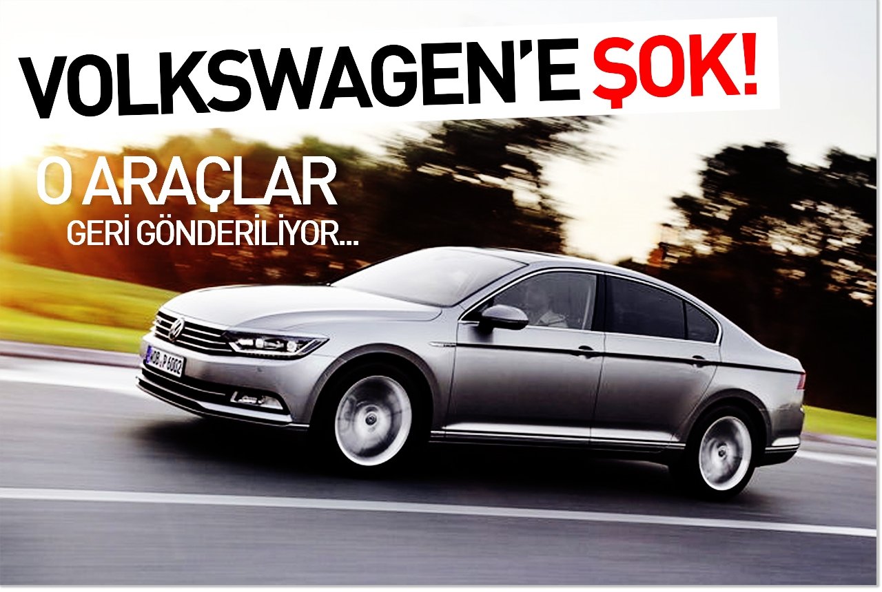 Volkswagen’e şok! O araçlar geri gönderiliyor…