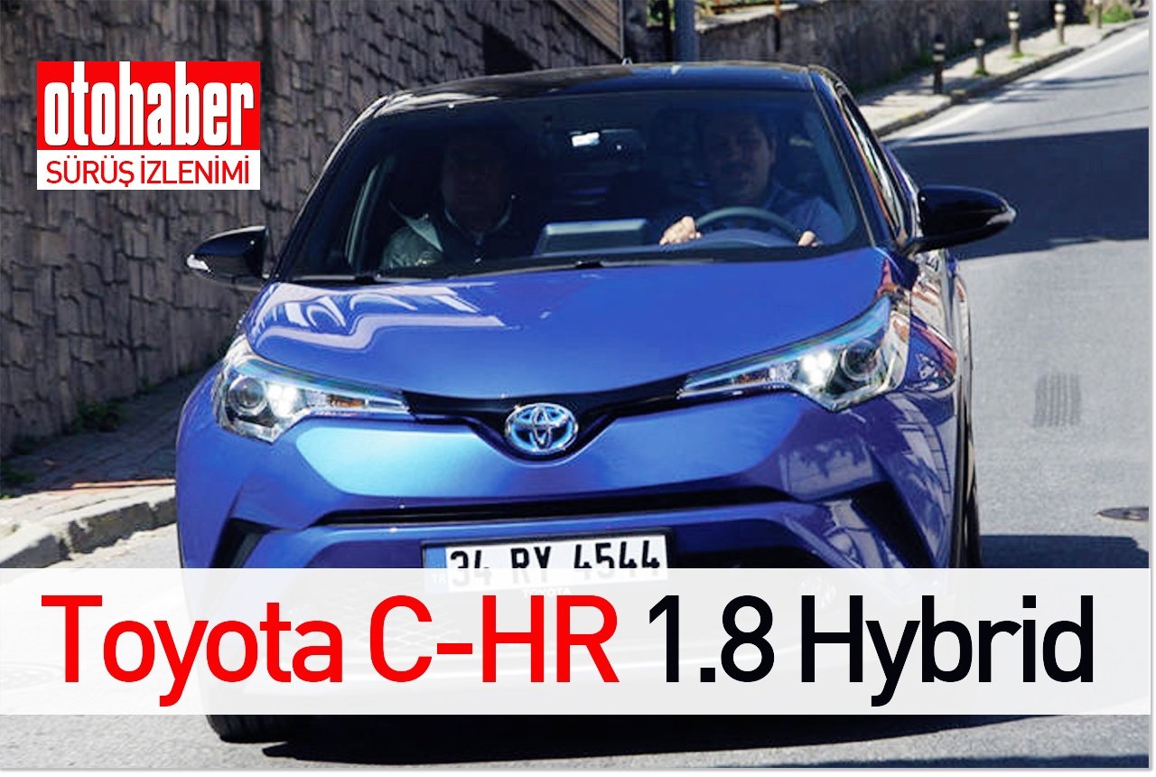 Sürüş izlenimi - Toyota C-HR 1.8 Hybrid