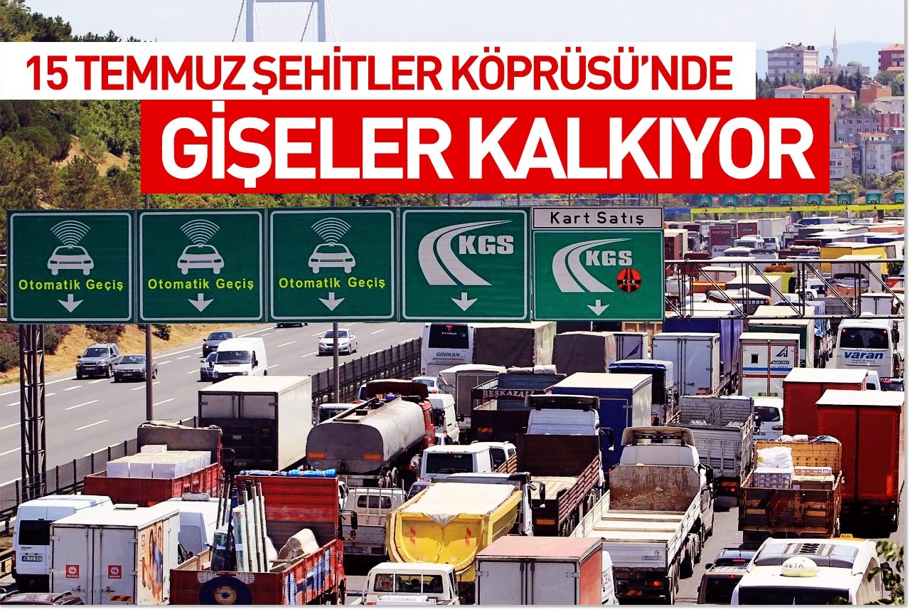 15 Temmuz Şehitler Köprüsü'nde gişeler kalkıyor