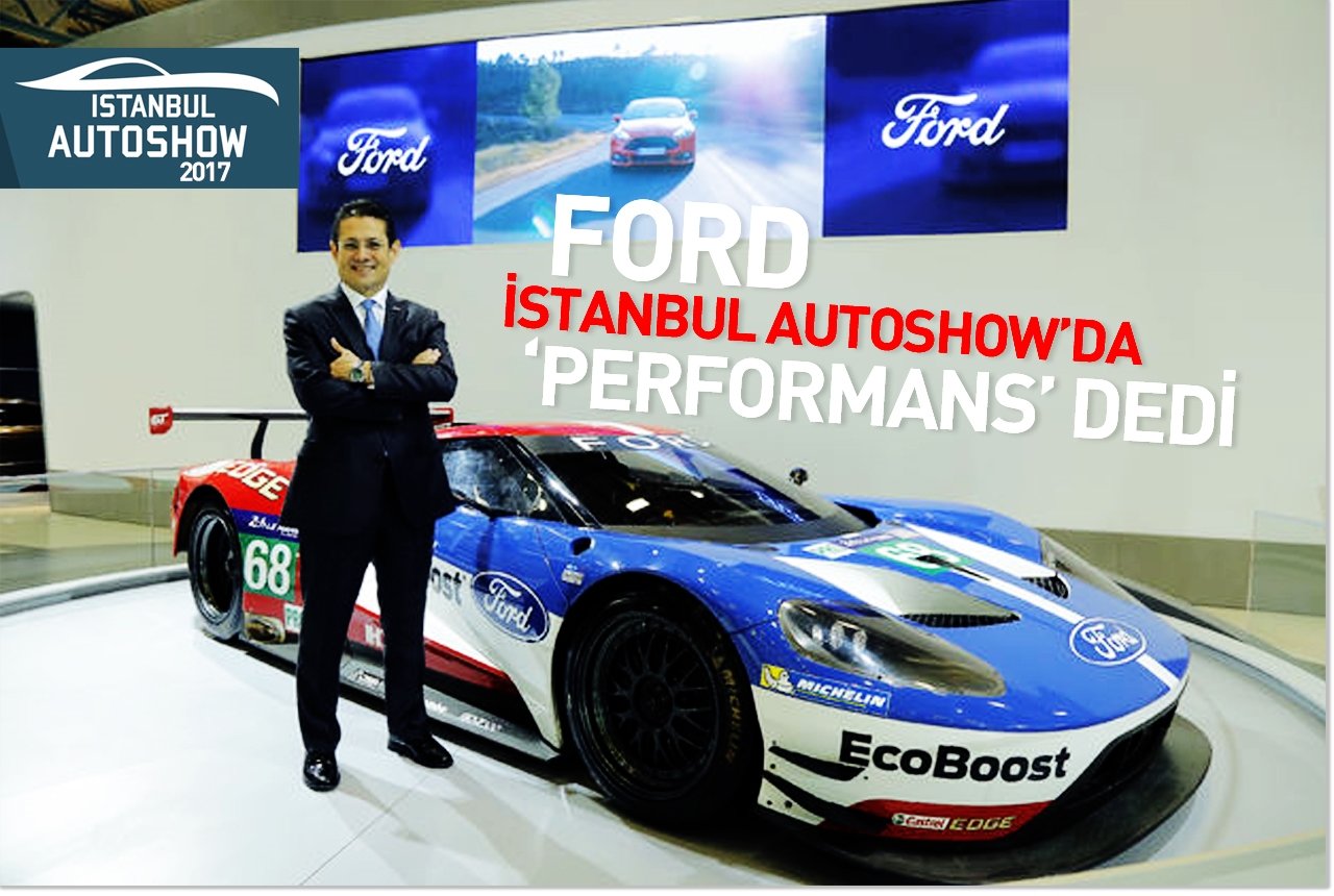 Ford, İstanbul Autoshow’da performanslı modellerini sergiledi