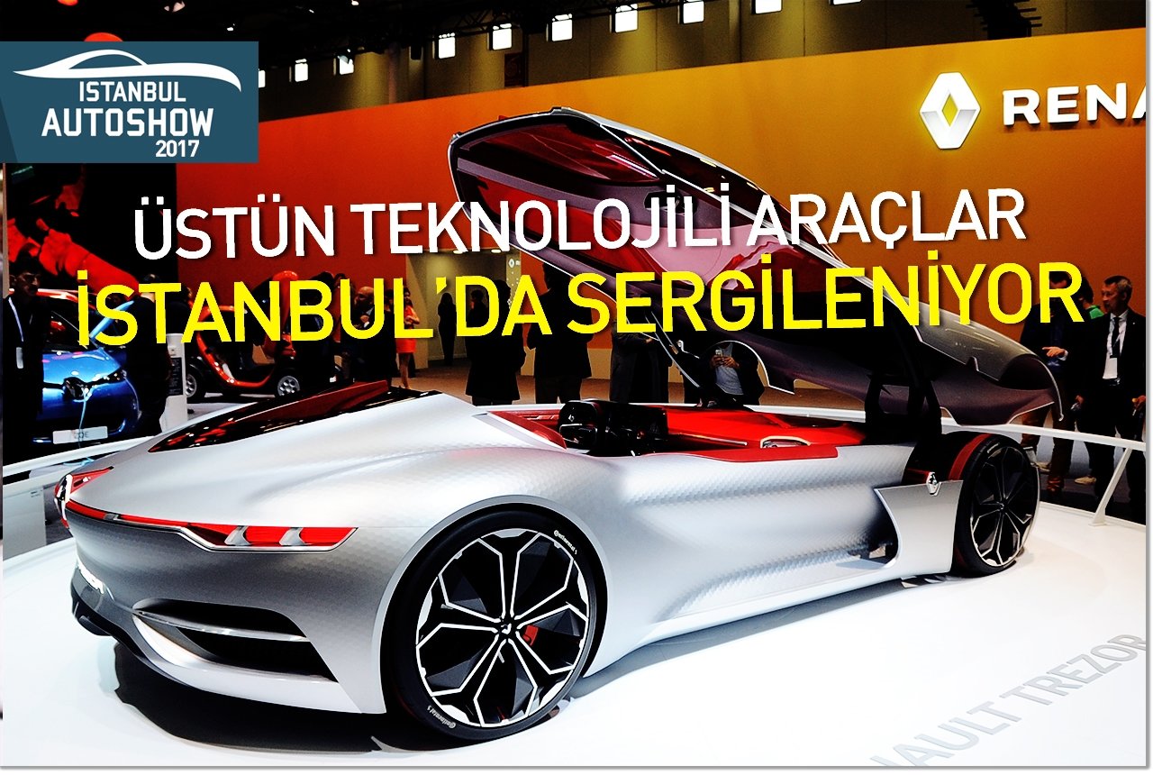 Üstün teknolojili araçlar İstanbul'da sergileniyor