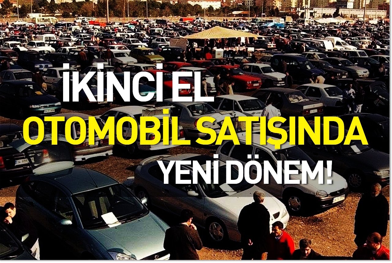 İkinci el otomobil satışında yeni dönem!