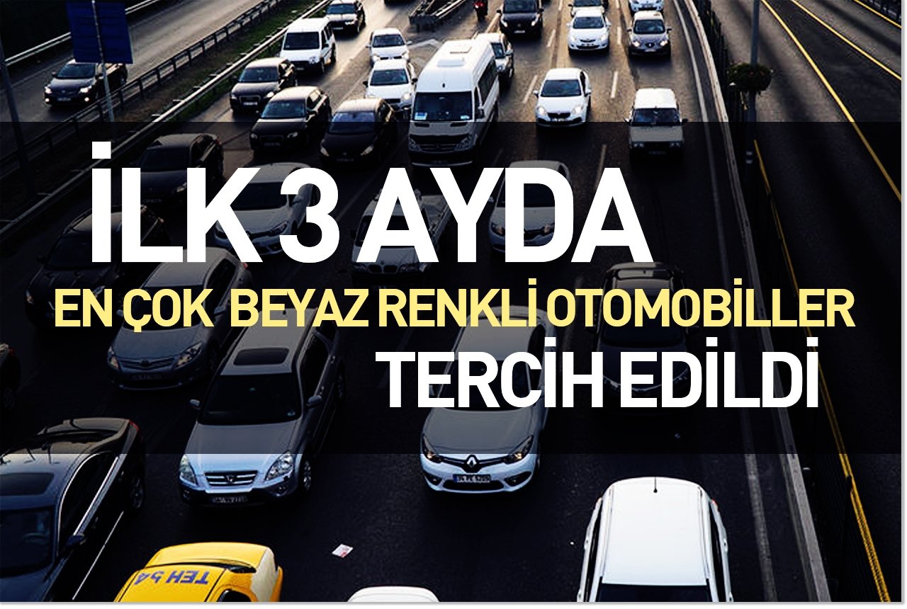İlk 3 ayda en çok beyaz renkli otomobiller tercih edildi