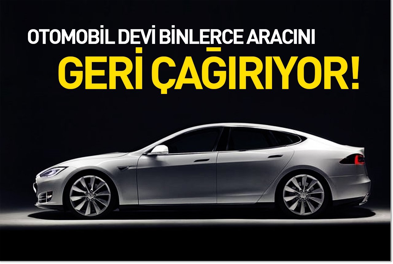 Tesla binlerce otomobilini geri çağırıyor!