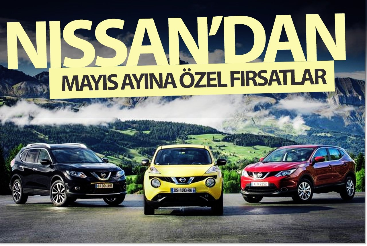 Nissan’dan mayıs ayına özel fırsatlar